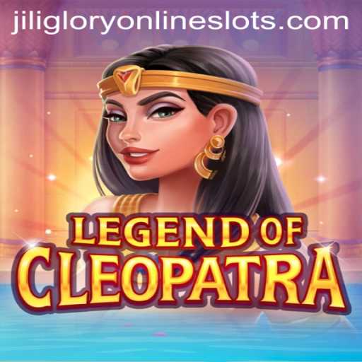 Legend of Cleopatra: Unveiling the Mysteries of Jiliglory